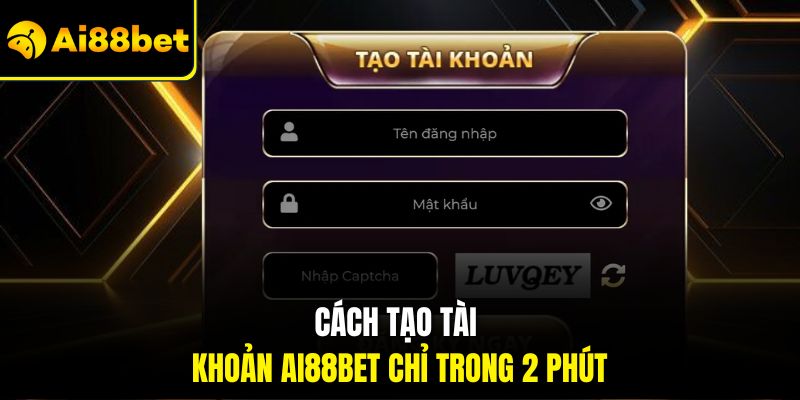 Cách tạo tài khoản AI88BET chỉ trong 2 phút