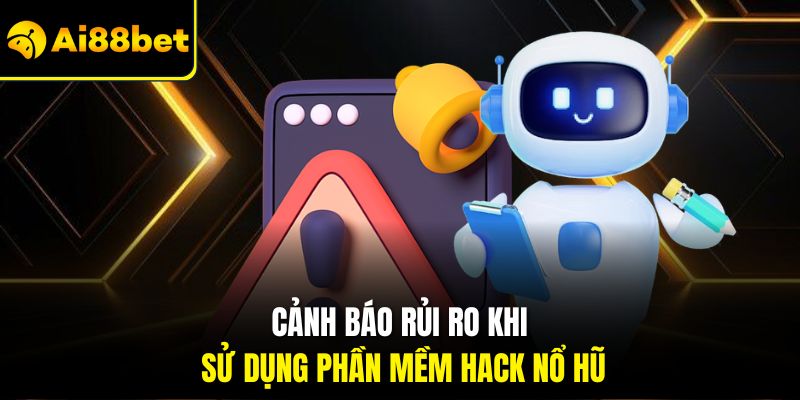 Cảnh báo rủi ro khi sử dụng phần mềm hack nổ hũ