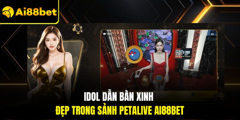 Idol dẫn bàn xinh đẹp trong sảnh Petalive Ai88bet