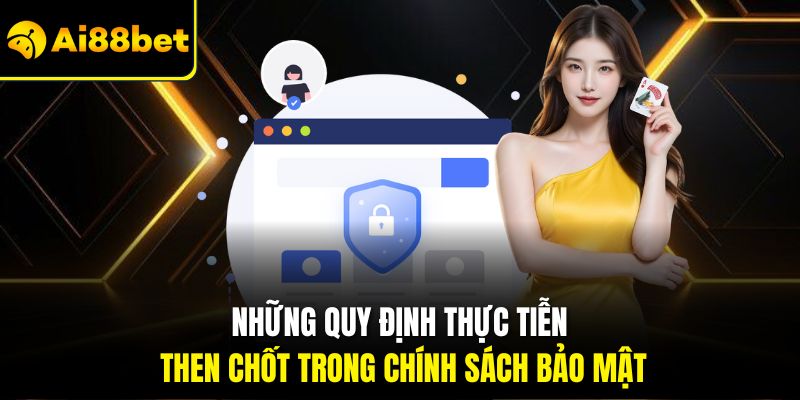 Những quy định thực tiễn then chốt trong chính sách bảo mật