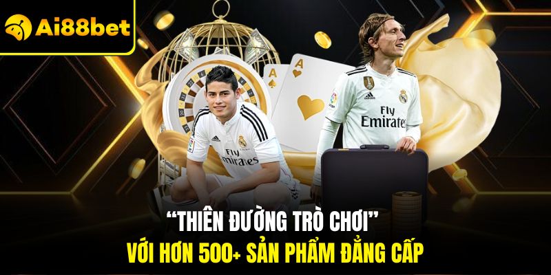 “Thiên đường trò chơi” với hơn 500+ sản phẩm đẳng cấp