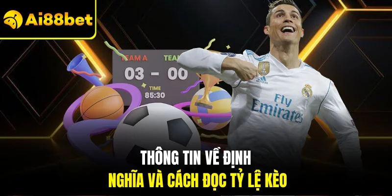 Thông tin về định nghĩa và cách đọc tỷ lệ kèo