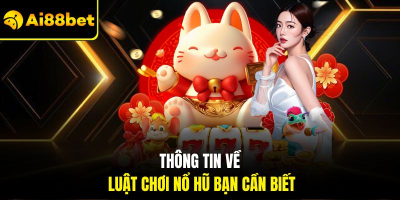 Thông tin về luật chơi nổ hũ bạn cần biết