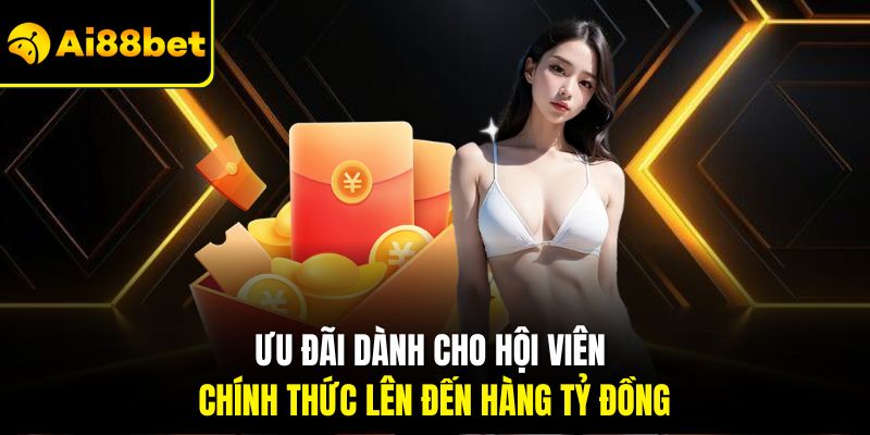 Ưu đãi dành cho hội viên chính thức lên đến hàng tỷ đồng