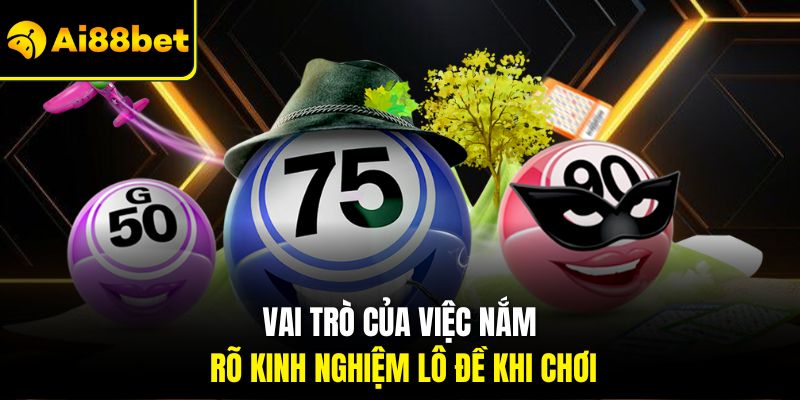 Vai trò của việc nắm rõ kinh nghiệm lô đề khi chơi